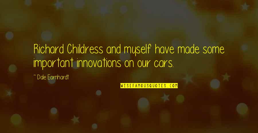 Teaching Them Young Quotes By Dale Earnhardt: Richard Childress and myself have made some important