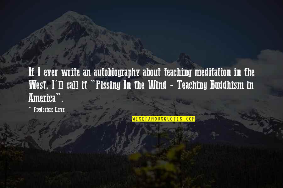 Teaching Writing Quotes By Frederick Lenz: If I ever write an autobiography about teaching