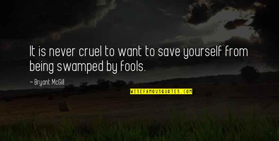 Teaching Yourself Quotes By Bryant McGill: It is never cruel to want to save