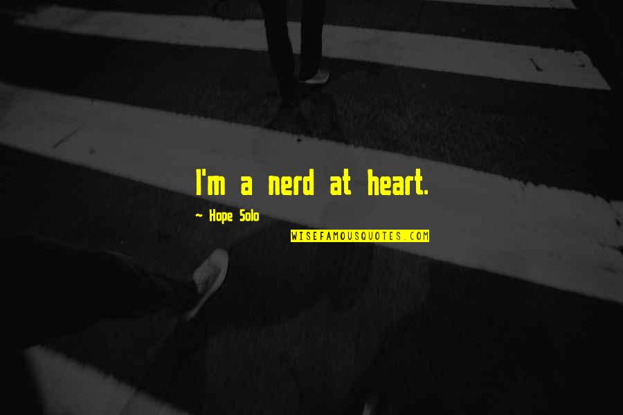 Teachout Chiropractic Fort Quotes By Hope Solo: I'm a nerd at heart. Teachout Chiropractic Fort Quotes By Hope Solo: I'm a nerd at heart.