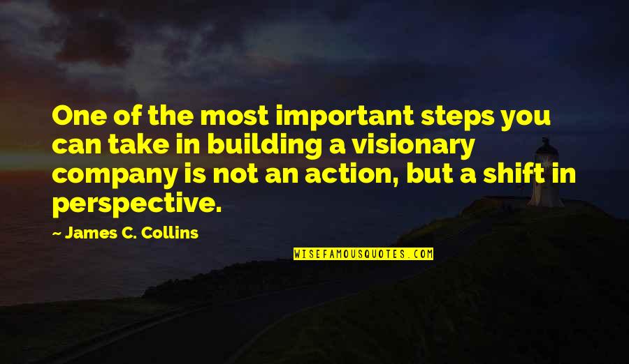 Teachout Chiropractic Fort Quotes By James C. Collins: One of the most important steps you can Teachout Chiropractic Fort Quotes By James C. Collins: One of the most important steps you can