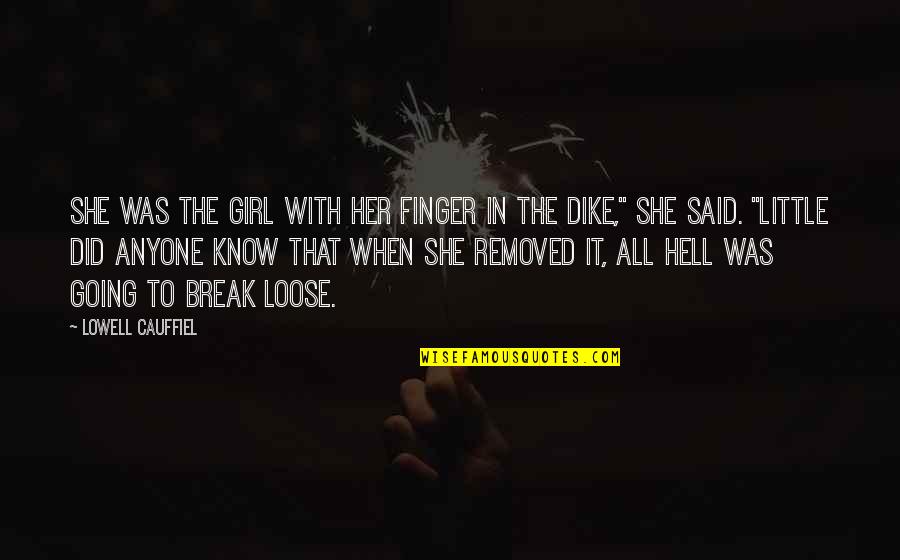 Teaffle Quotes By Lowell Cauffiel: She was the girl with her finger in