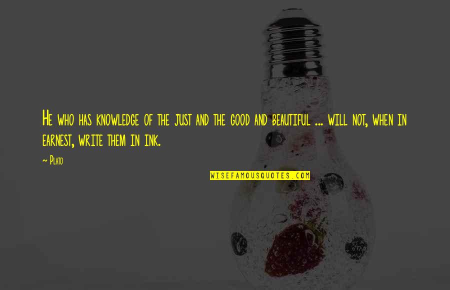 Teagardins Smoke Quotes By Plato: He who has knowledge of the just and Teagardins Smoke Quotes By Plato: He who has knowledge of the just and