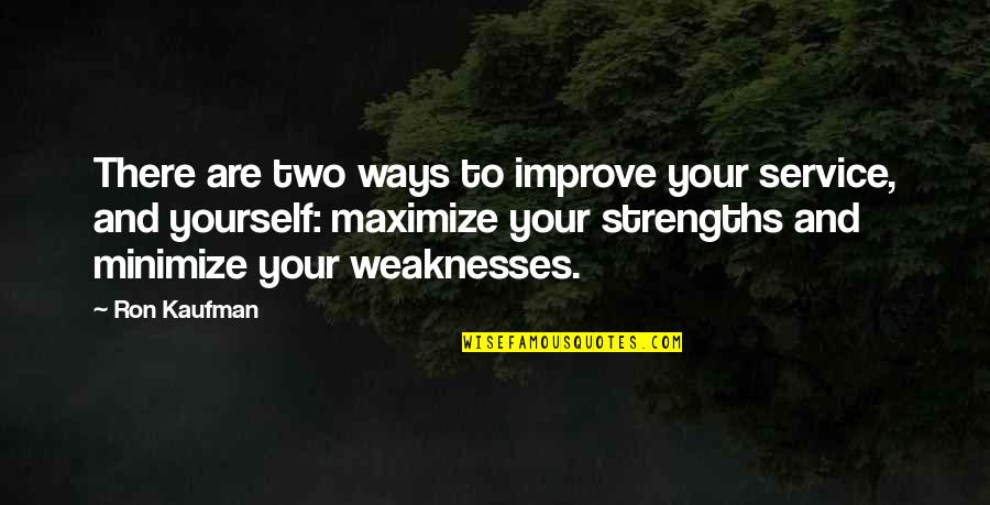 Teahen Group Quotes By Ron Kaufman: There are two ways to improve your service, Teahen Group Quotes By Ron Kaufman: There are two ways to improve your service,