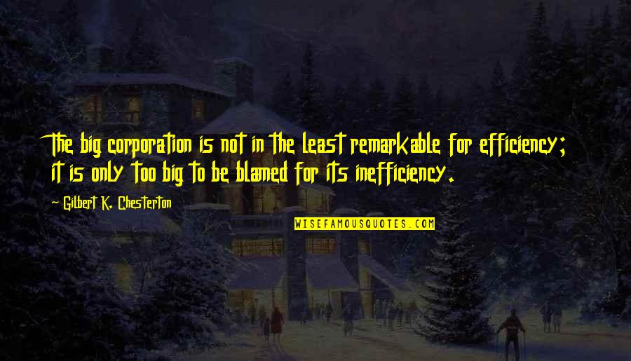 Tealess Quotes By Gilbert K. Chesterton: The big corporation is not in the least Tealess Quotes By Gilbert K. Chesterton: The big corporation is not in the least