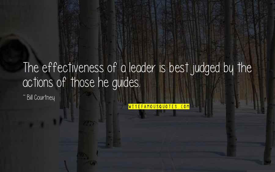 Team And Leader Quotes By Bill Courtney: The effectiveness of a leader is best judged