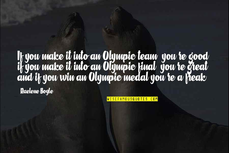 Team And Winning Quotes By Raelene Boyle: If you make it into an Olympic team,
