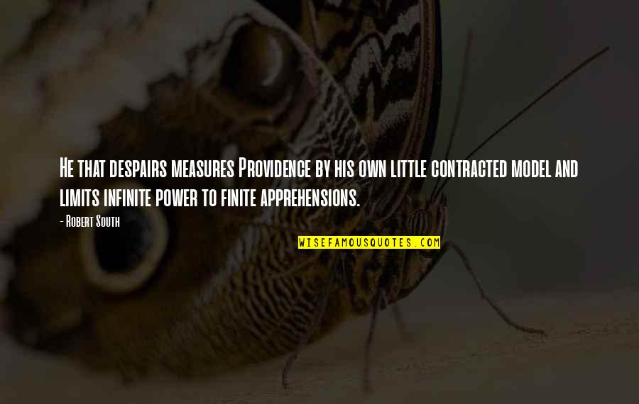 Team Aqua Quotes By Robert South: He that despairs measures Providence by his own Team Aqua Quotes By Robert South: He that despairs measures Providence by his own