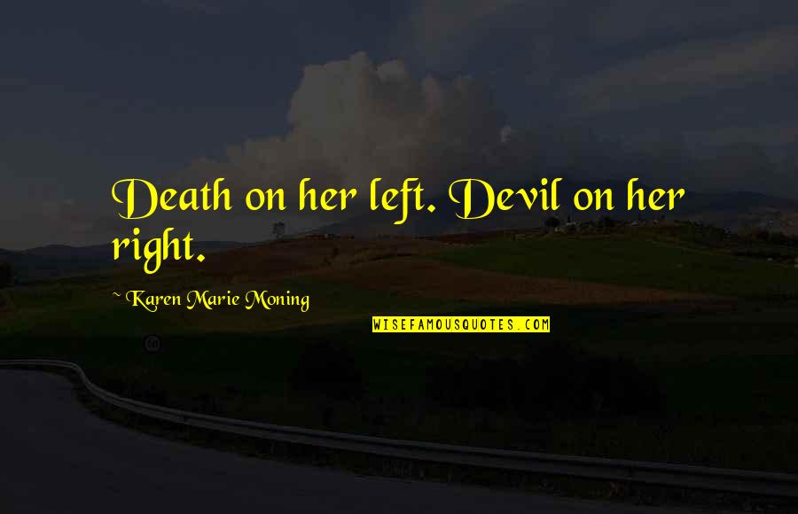 Team Building Sales Quotes By Karen Marie Moning: Death on her left. Devil on her right.