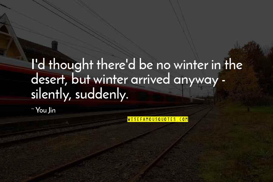 Team Building Thank You Quotes By You Jin: I'd thought there'd be no winter in the