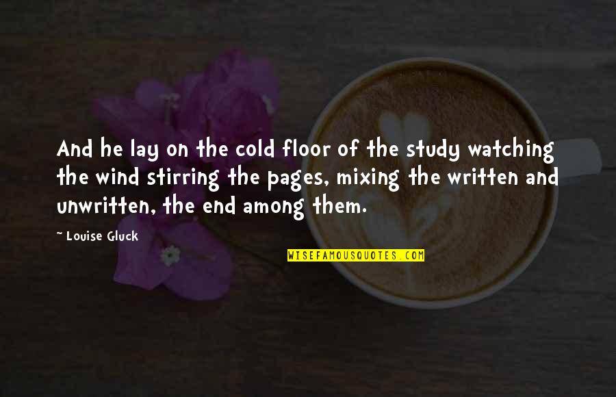 Team Collin Quotes By Louise Gluck: And he lay on the cold floor of Team Collin Quotes By Louise Gluck: And he lay on the cold floor of