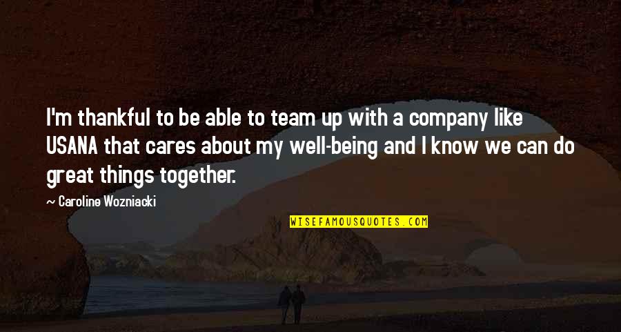 Team Company Quotes By Caroline Wozniacki: I'm thankful to be able to team up Team Company Quotes By Caroline Wozniacki: I'm thankful to be able to team up