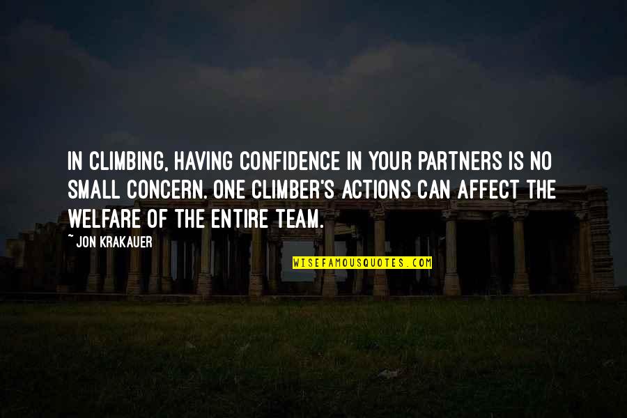 Team Confidence Quotes By Jon Krakauer: In climbing, having confidence in your partners is