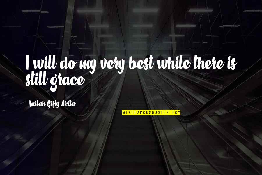 Team Confidence Quotes By Lailah Gifty Akita: I will do my very best while there