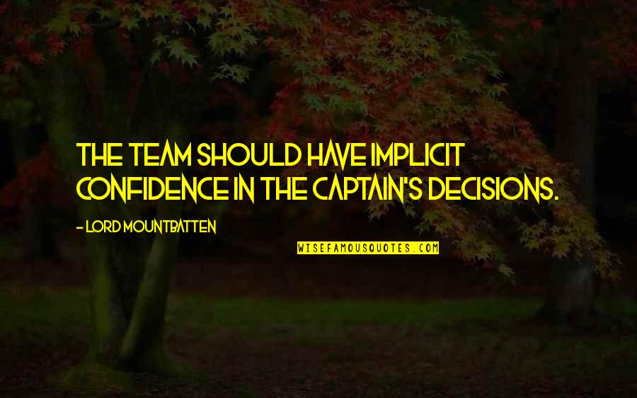 Team Confidence Quotes By Lord Mountbatten: The team should have implicit confidence in the