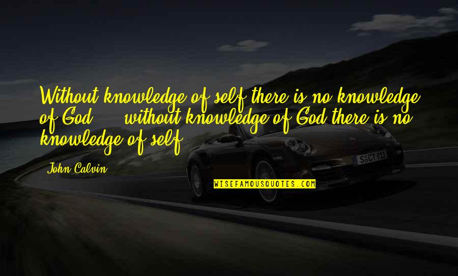 Team Curling Quotes By John Calvin: Without knowledge of self there is no knowledge