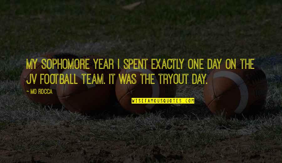 Team Day Quotes By Mo Rocca: My sophomore year I spent exactly one day Team Day Quotes By Mo Rocca: My sophomore year I spent exactly one day