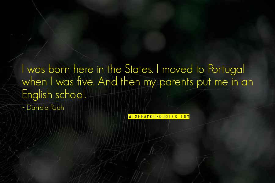 Team Empowerment Quotes By Daniela Ruah: I was born here in the States. I Team Empowerment Quotes By Daniela Ruah: I was born here in the States. I