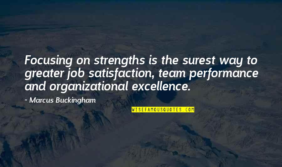 Team Excellence Quotes By Marcus Buckingham: Focusing on strengths is the surest way to