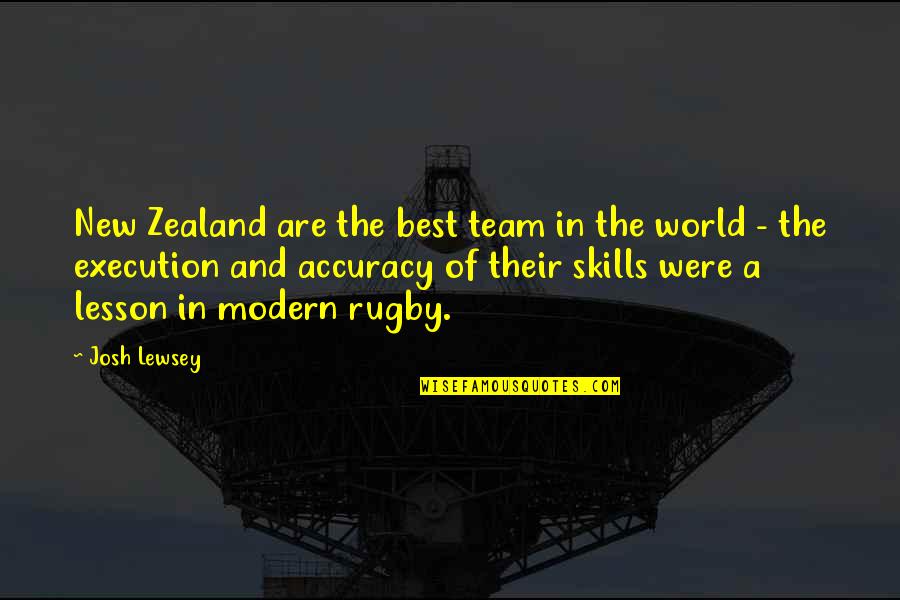 Team Execution Quotes By Josh Lewsey: New Zealand are the best team in the