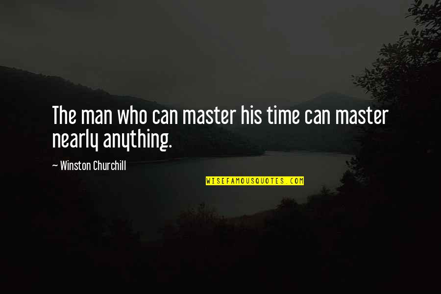 Team Famous Quotes By Winston Churchill: The man who can master his time can Team Famous Quotes By Winston Churchill: The man who can master his time can