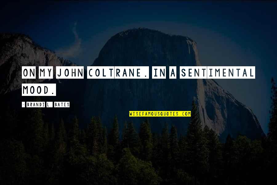 Team Fortress 2 Announcer Quotes By Brandi L. Bates: On my John Coltrane. In a sentimental mood. Team Fortress 2 Announcer Quotes By Brandi L. Bates: On my John Coltrane. In a sentimental mood.