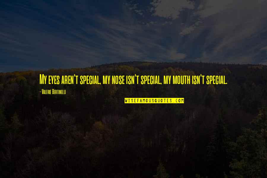 Team Fortress 2 Heavy Quotes By Valerie Bertinelli: My eyes aren't special, my nose isn't special, Team Fortress 2 Heavy Quotes By Valerie Bertinelli: My eyes aren't special, my nose isn't special,