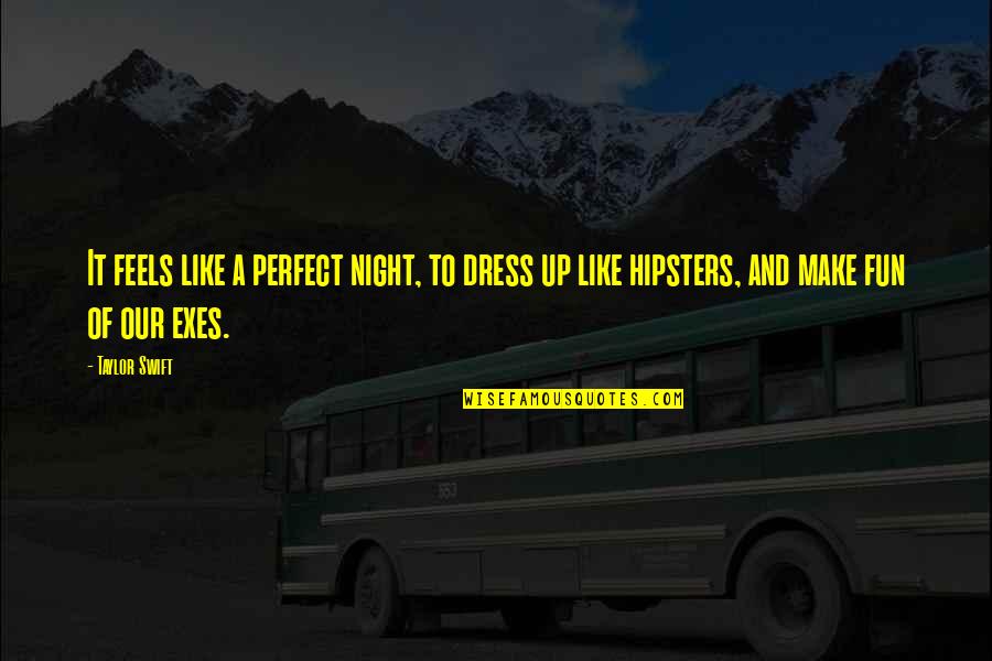 Team Fortress 2 Quotes By Taylor Swift: It feels like a perfect night, to dress