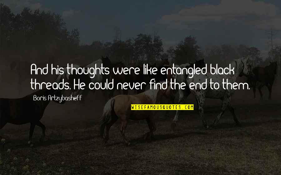 Team Growth Quotes By Boris Artzybasheff: And his thoughts were like entangled black threads.