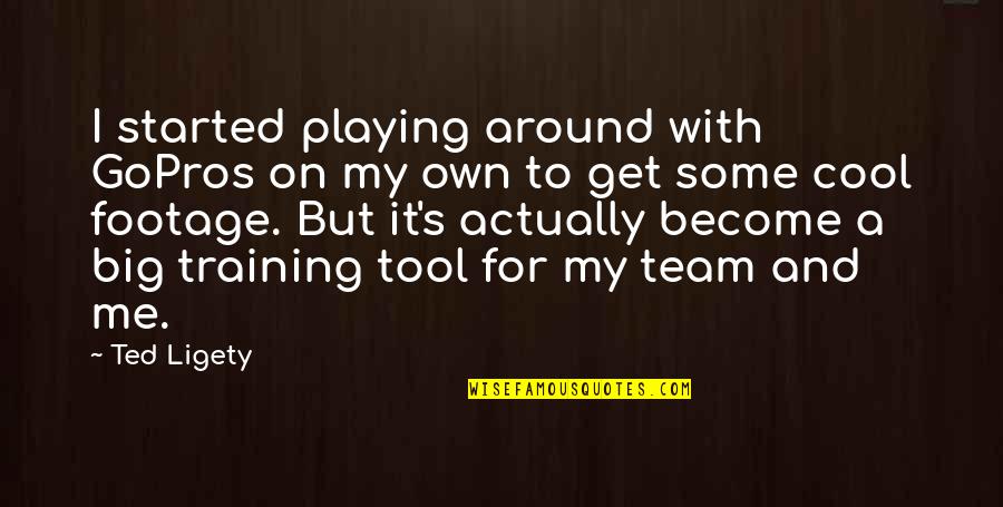 Team In Training Quotes By Ted Ligety: I started playing around with GoPros on my