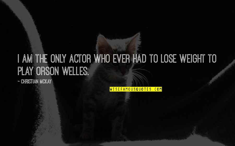 Team Lunch Funny Quotes By Christian McKay: I am the only actor who ever had Team Lunch Funny Quotes By Christian McKay: I am the only actor who ever had