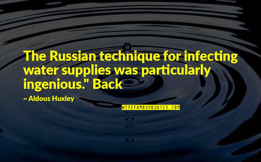 Team Meet Up Quotes By Aldous Huxley: The Russian technique for infecting water supplies was Team Meet Up Quotes By Aldous Huxley: The Russian technique for infecting water supplies was