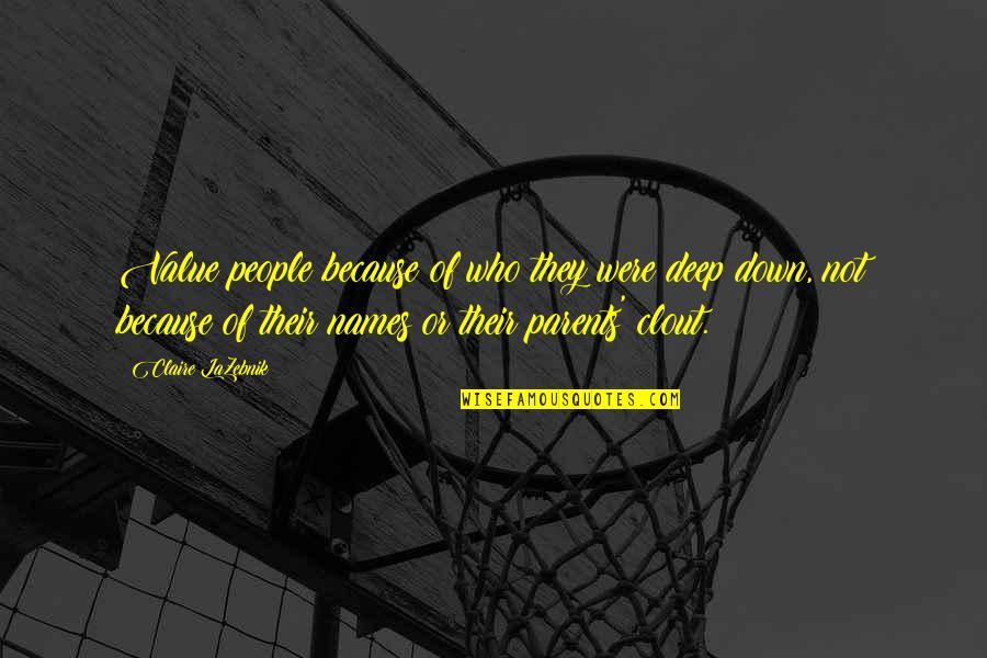 Team Member Promotion Quotes By Claire LaZebnik: Value people because of who they were deep
