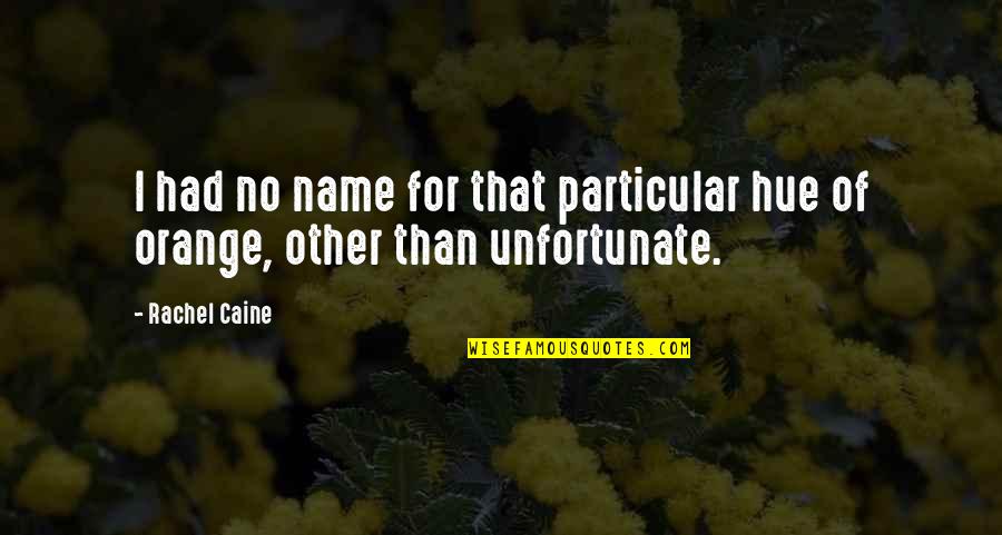 Team Mindless Quotes By Rachel Caine: I had no name for that particular hue