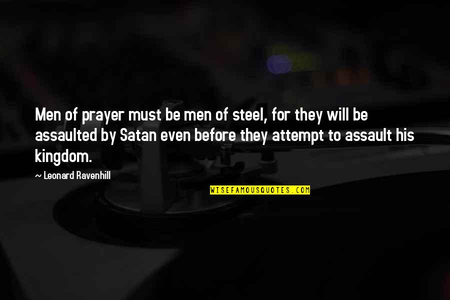 Team Penning Quotes By Leonard Ravenhill: Men of prayer must be men of steel, Team Penning Quotes By Leonard Ravenhill: Men of prayer must be men of steel,