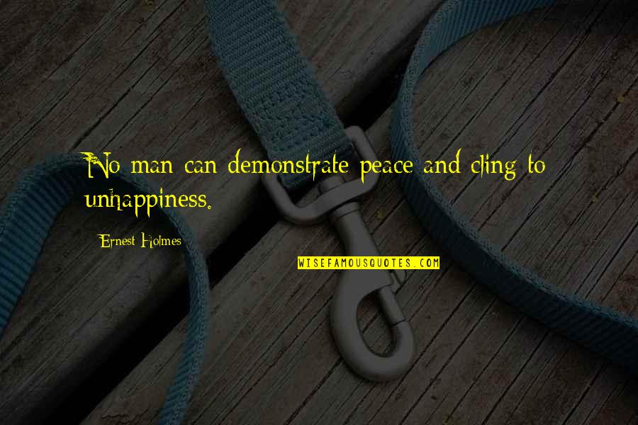 Team Player Relationship Quotes By Ernest Holmes: No man can demonstrate peace and cling to