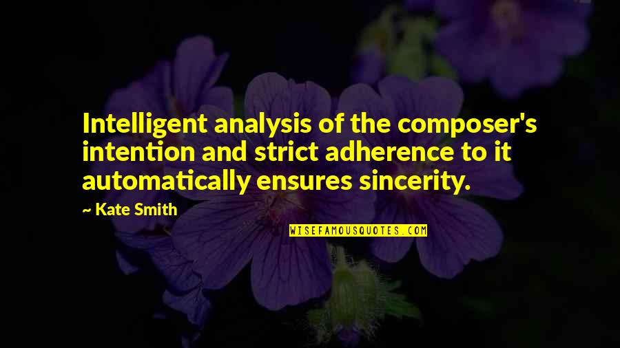 Team Player Success Quotes By Kate Smith: Intelligent analysis of the composer's intention and strict