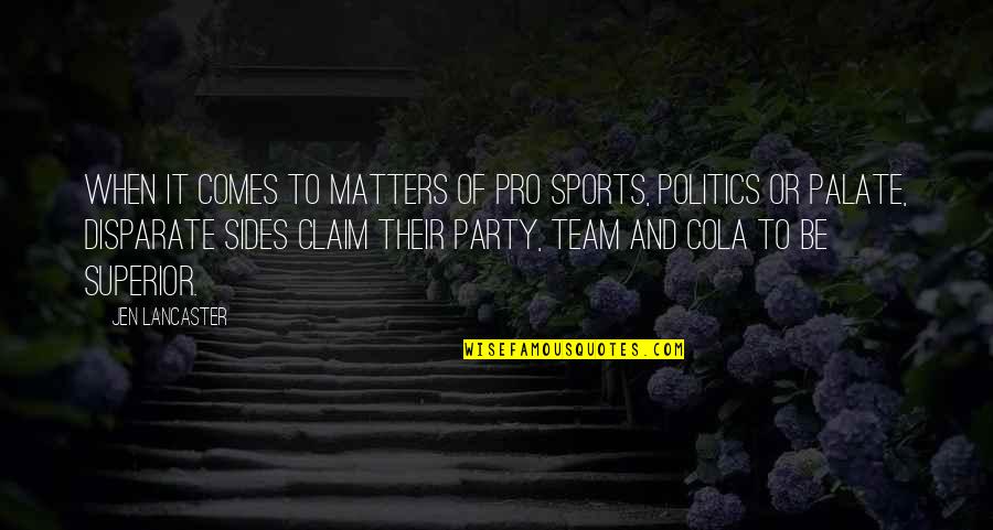 Team Politics Quotes By Jen Lancaster: When it comes to matters of pro sports,