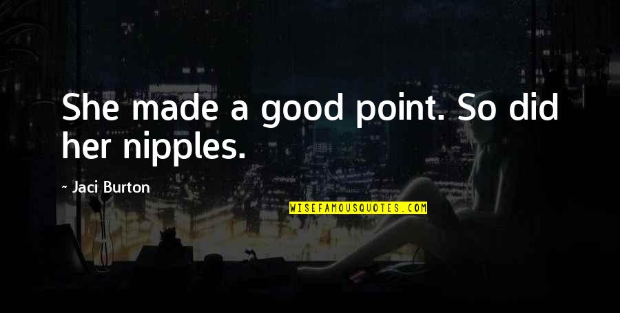 Team Praise Quotes By Jaci Burton: She made a good point. So did her Team Praise Quotes By Jaci Burton: She made a good point. So did her