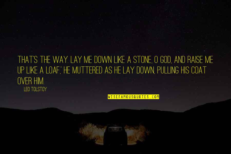 Team Progression Quotes By Leo Tolstoy: That's the way. Lay me down like a