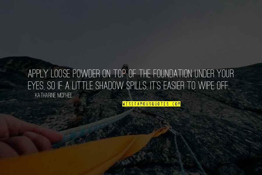 Team Pulling Together Quotes By Katharine McPhee: Apply loose powder on top of the foundation Team Pulling Together Quotes By Katharine McPhee: Apply loose powder on top of the foundation