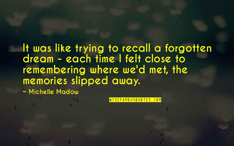 Team Pulling Together Quotes By Michelle Madow: It was like trying to recall a forgotten Team Pulling Together Quotes By Michelle Madow: It was like trying to recall a forgotten