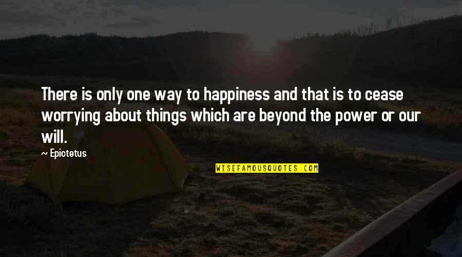 Team Starts Quotes By Epictetus: There is only one way to happiness and