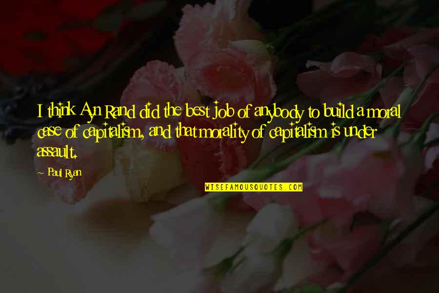 Team Topologies Quotes By Paul Ryan: I think Ayn Rand did the best job Team Topologies Quotes By Paul Ryan: I think Ayn Rand did the best job