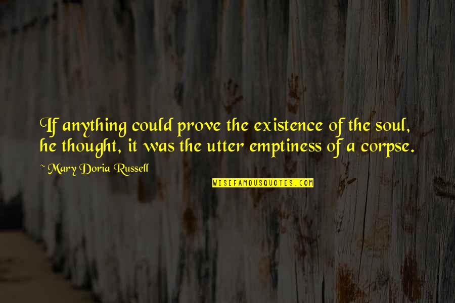 Team Toughness Quotes By Mary Doria Russell: If anything could prove the existence of the Team Toughness Quotes By Mary Doria Russell: If anything could prove the existence of the