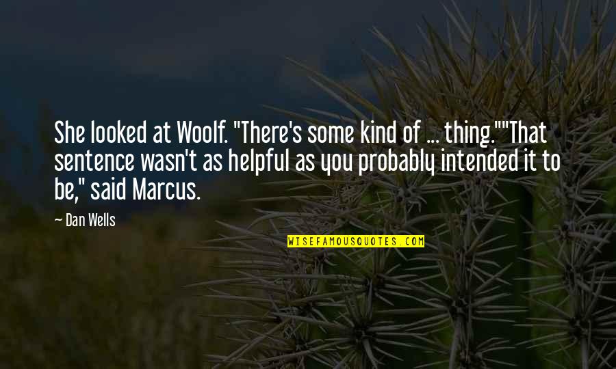 Team Trip Quotes By Dan Wells: She looked at Woolf. "There's some kind of Team Trip Quotes By Dan Wells: She looked at Woolf. "There's some kind of