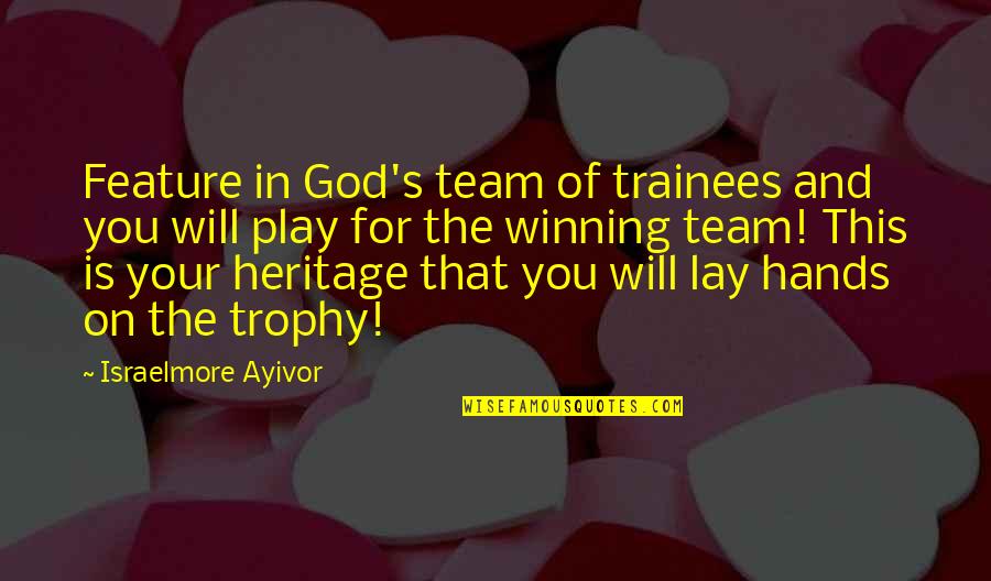 Team Winner Quotes By Israelmore Ayivor: Feature in God's team of trainees and you Team Winner Quotes By Israelmore Ayivor: Feature in God's team of trainees and you