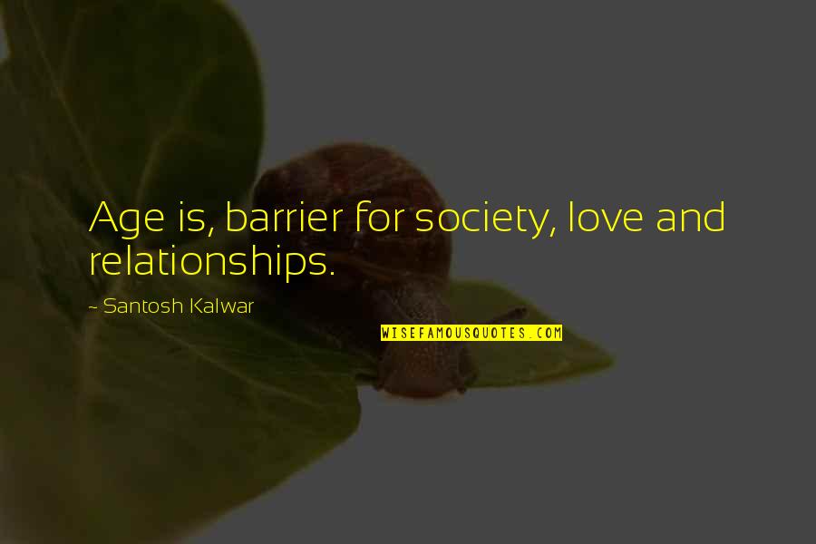 Team Working Together Pics Quotes By Santosh Kalwar: Age is, barrier for society, love and relationships. Team Working Together Pics Quotes By Santosh Kalwar: Age is, barrier for society, love and relationships.