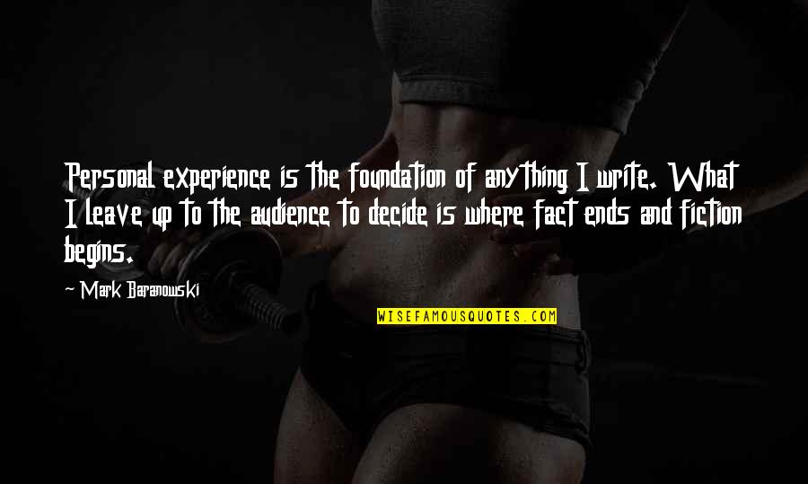 Teammate Friendship Quotes By Mark Baranowski: Personal experience is the foundation of anything I