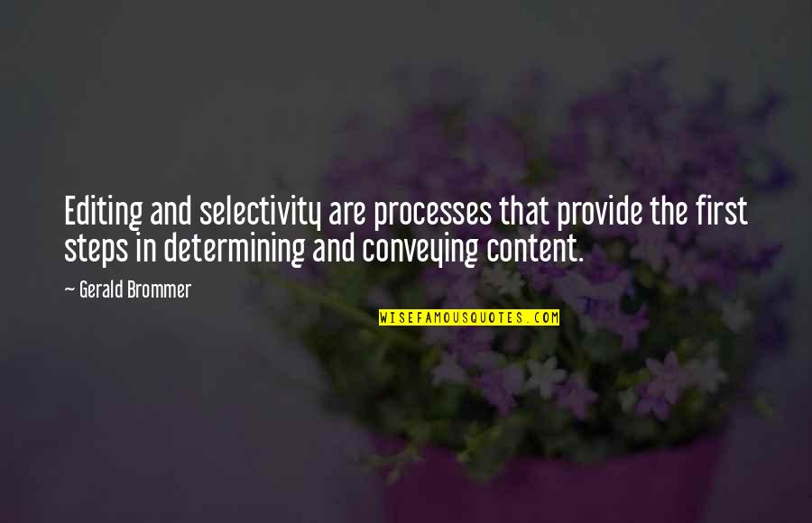 Teams And Success Quotes By Gerald Brommer: Editing and selectivity are processes that provide the